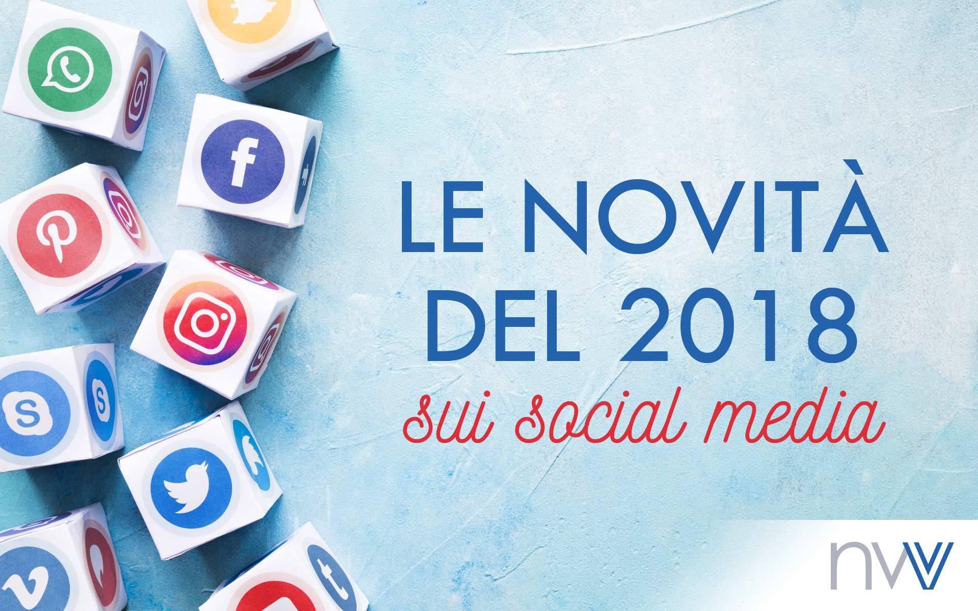 Le novit&agrave; dei social network che hanno segnato il 2018